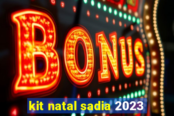 kit natal sadia 2023