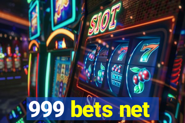 999 bets net