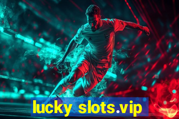 lucky slots.vip