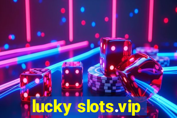 lucky slots.vip