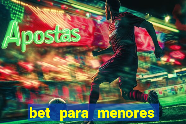 bet para menores de 18