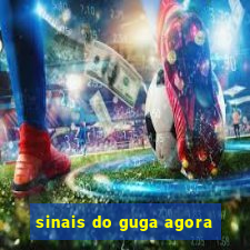 sinais do guga agora