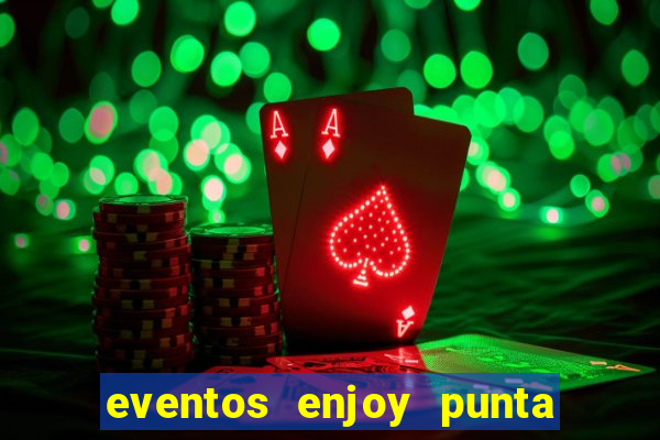 eventos enjoy punta del este