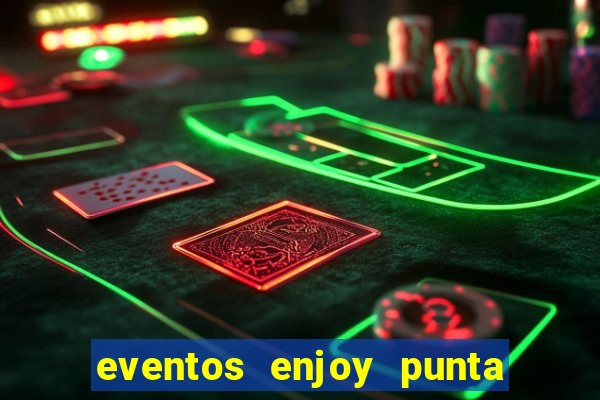 eventos enjoy punta del este