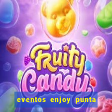 eventos enjoy punta del este