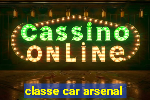 classe car arsenal