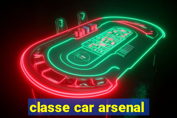 classe car arsenal