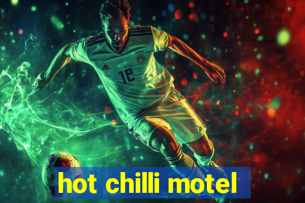 hot chilli motel