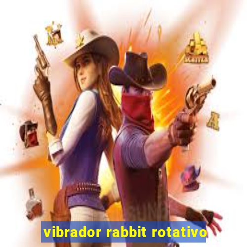 vibrador rabbit rotativo