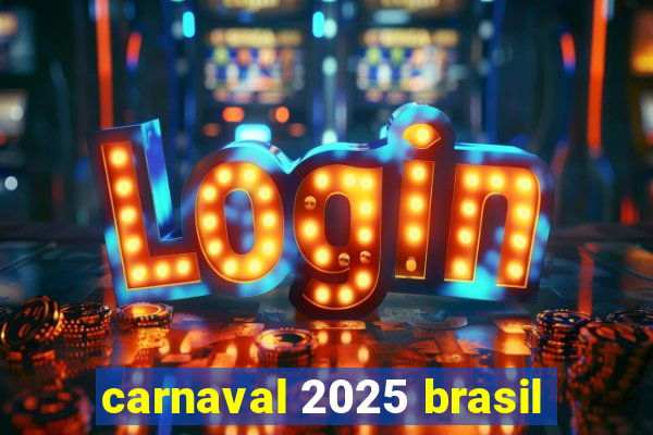 carnaval 2025 brasil