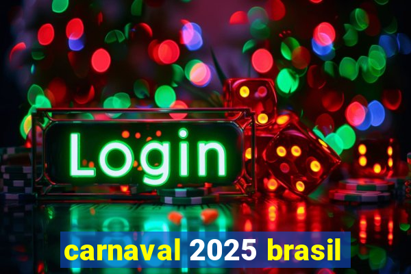 carnaval 2025 brasil