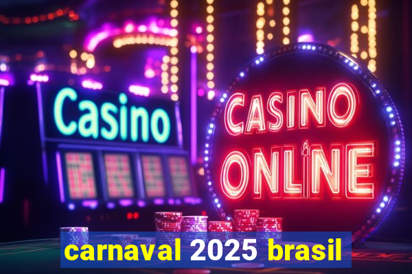 carnaval 2025 brasil