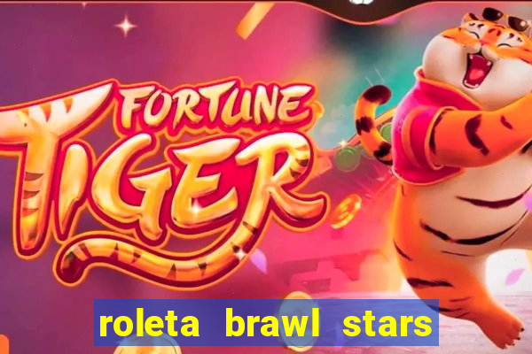 roleta brawl stars 2024 84 brawlers