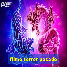 filme terror pesado