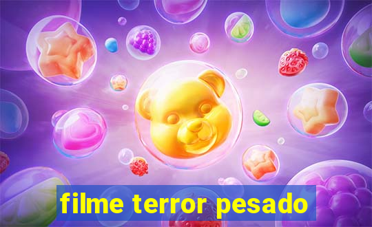 filme terror pesado