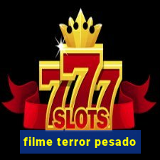 filme terror pesado