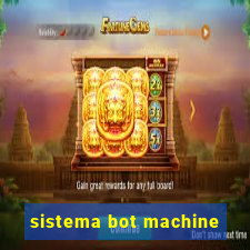 sistema bot machine