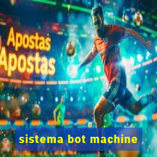 sistema bot machine