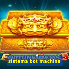 sistema bot machine