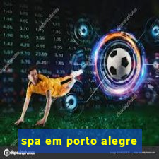 spa em porto alegre