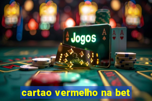 cartao vermelho na bet