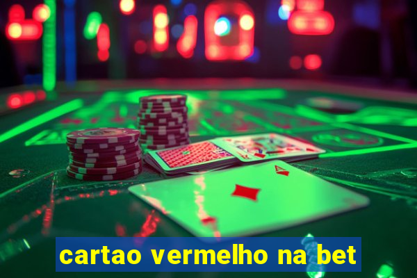 cartao vermelho na bet