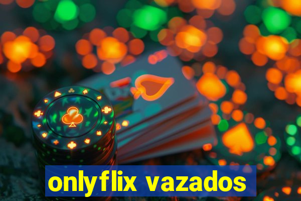 onlyflix vazados