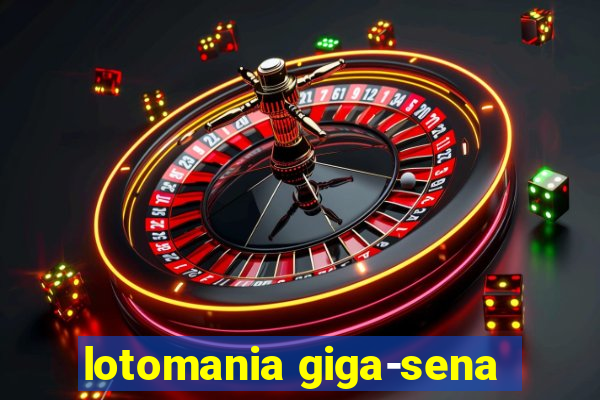 lotomania giga-sena