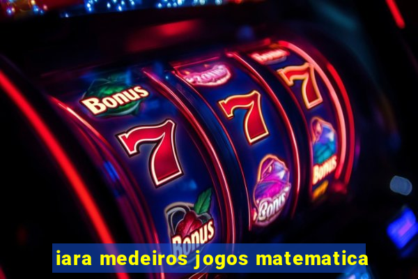 iara medeiros jogos matematica