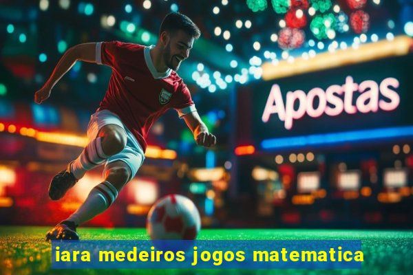 iara medeiros jogos matematica