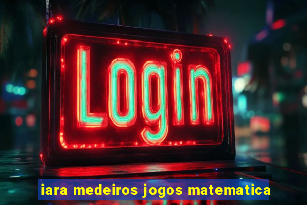 iara medeiros jogos matematica