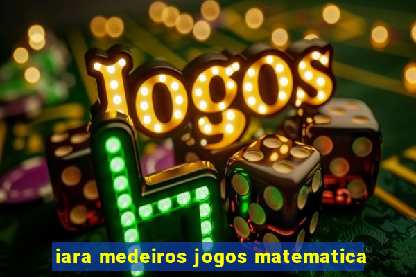 iara medeiros jogos matematica