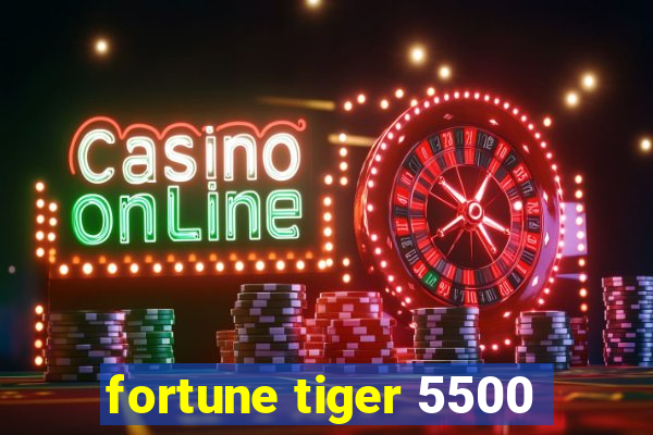 fortune tiger 5500