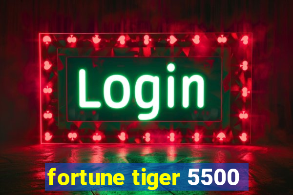 fortune tiger 5500