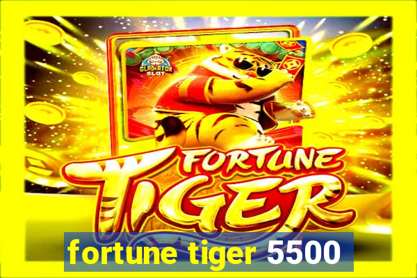 fortune tiger 5500