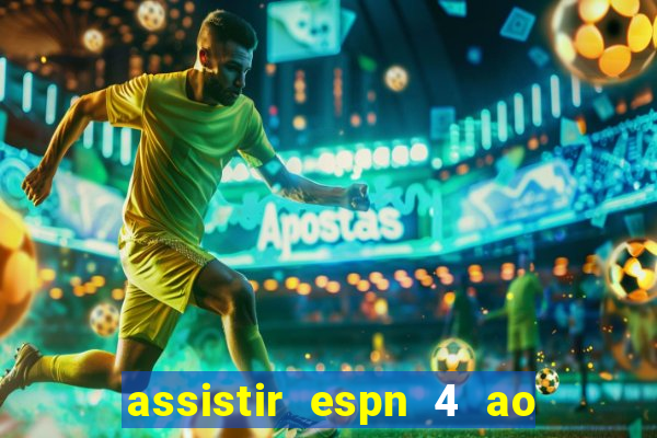 assistir espn 4 ao vivo grátis