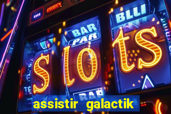 assistir galactik football dublado