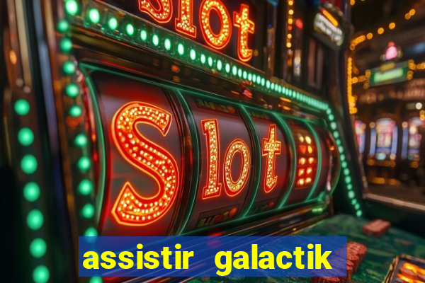 assistir galactik football dublado