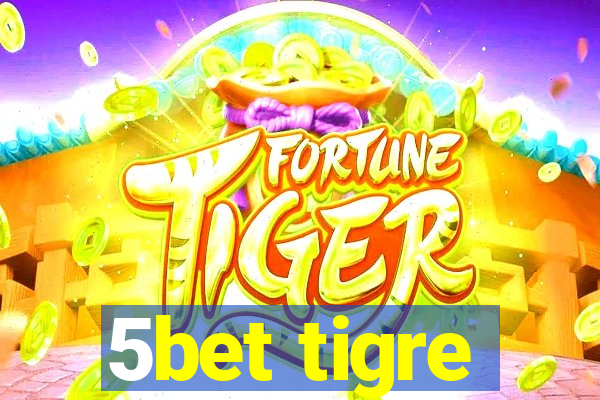 5bet tigre