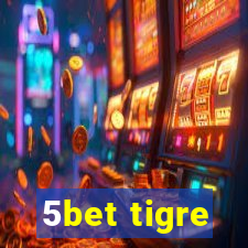 5bet tigre