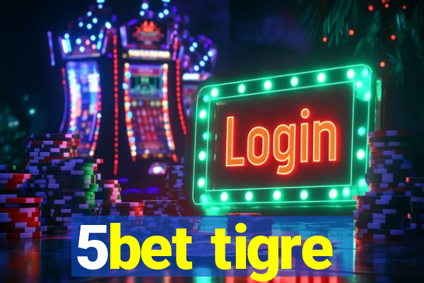 5bet tigre