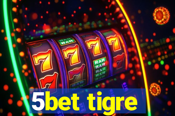 5bet tigre