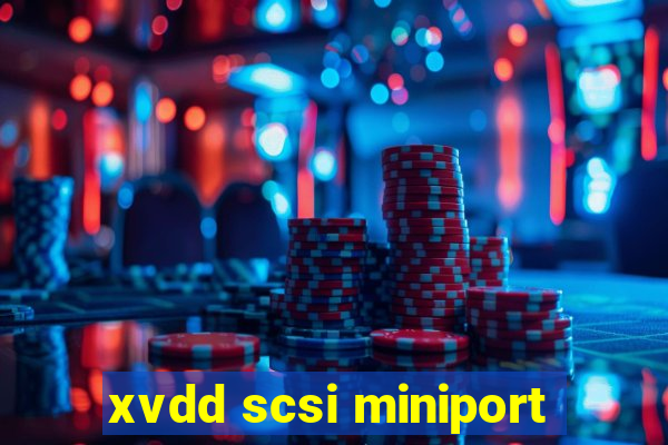 xvdd scsi miniport