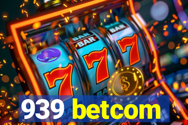 939 betcom