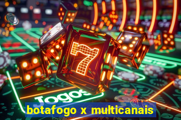 botafogo x multicanais