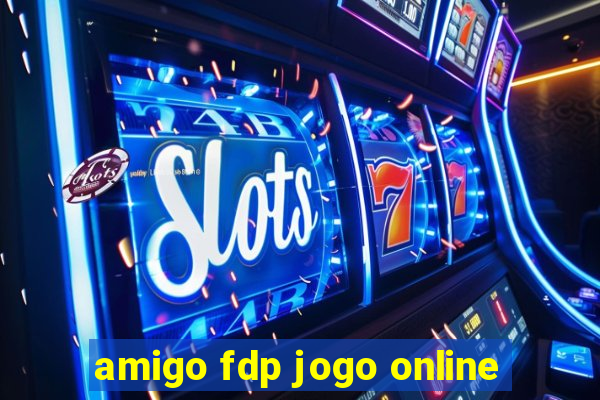 amigo fdp jogo online