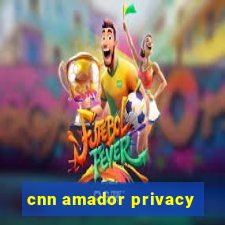 cnn amador privacy