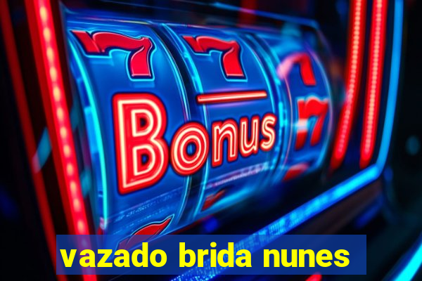 vazado brida nunes