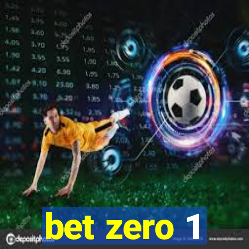 bet zero 1