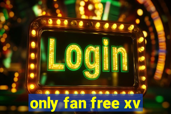 only fan free xv